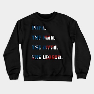 papa the man the myth the legend Crewneck Sweatshirt